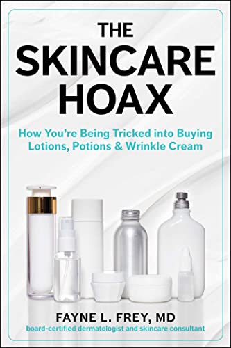 The Skincare Hoax: How You’re Being Tricked into Buying Lotions, Potions & Wrinkle Cream
